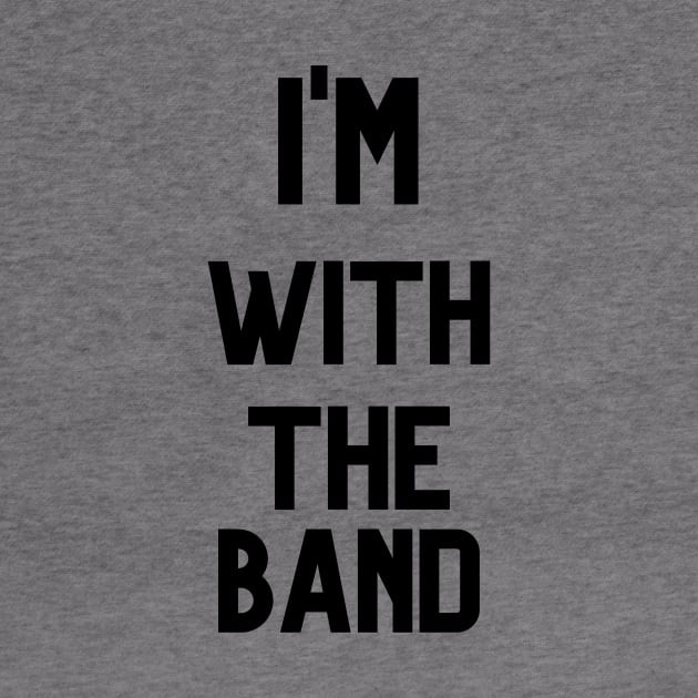 I'M WITH THE BAND by Musicfillsmysoul